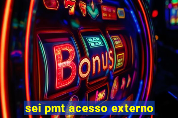 sei pmt acesso externo